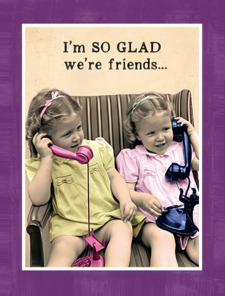 Vintage photo of two young girls playing with old-fashioned phones, smiling, with the text 'I'M SO GLAD we're friends...' on a friendship greeting card. Perfect for a funny card to a best friend.