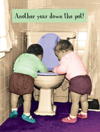 Funny birthday greeting card showing two toddlers looking into a toilet bowl with text 'Another year down the pot!', perfect for friends with a sense of humor.