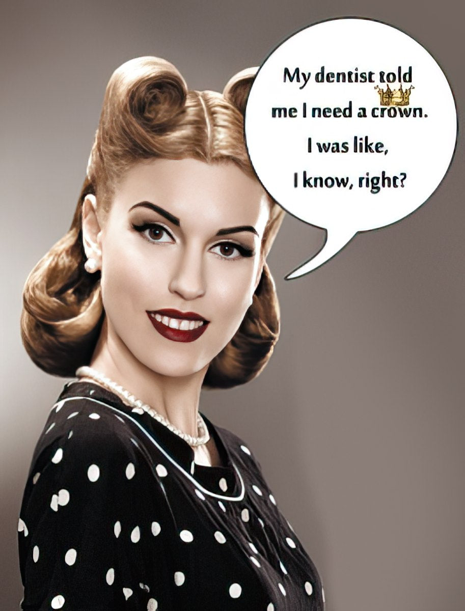 Funny greeting card for her featuring a glamorous vintage woman with a clever dentist crown pun, perfect for a friend's special day.