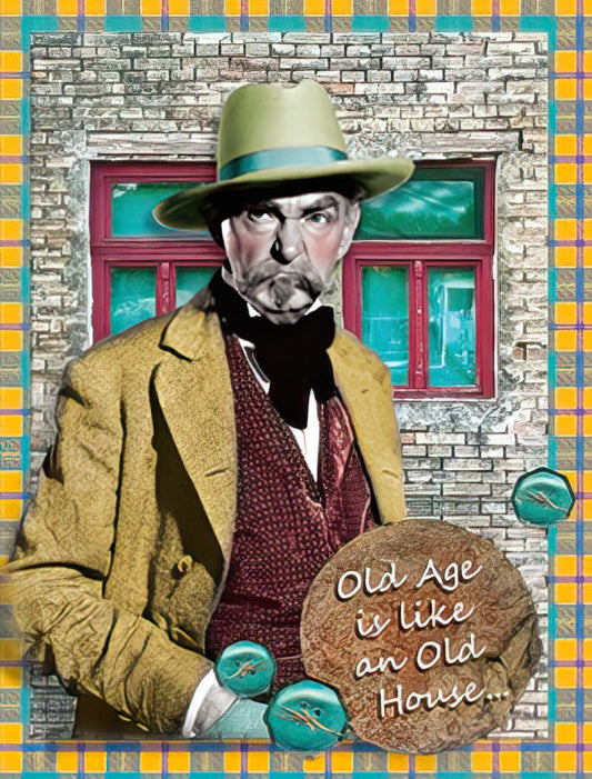 Funny birthday card cover with a dapper man in a hat and jacket, text 'Old Age is like an Old House...' on a rustic background.