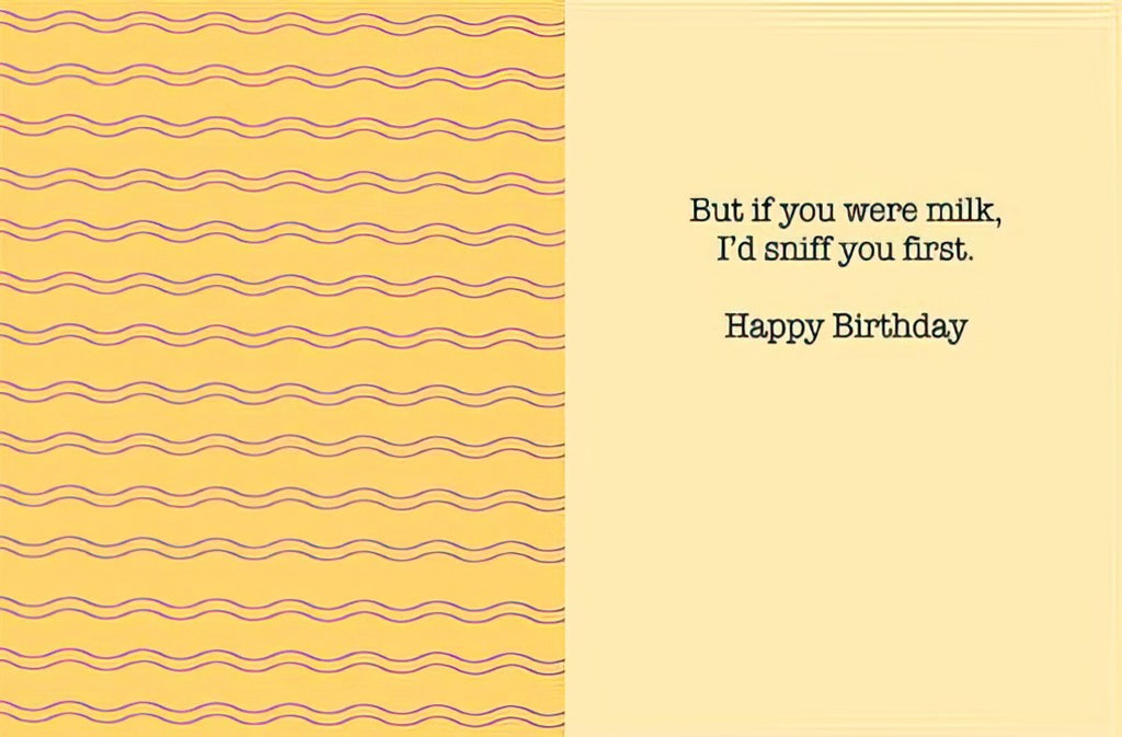 Inside of a funny greeting card with beige background and purple wavy lines, revealing the punchline 'But if you were milk, I'd sniff you first. Happy Birthday.' for a playful age joke.