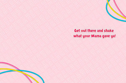 Inside of a light pink birthday card with 'Get out there and shake what your Mama gave ya!' in red text and colorful hula hoops.