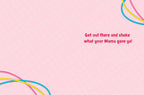 Inside of a sassy pink birthday card with the playful message 'Get out there and shake what your Mama gave ya!'.