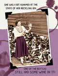 Humorous birthday card featuring a vintage photo of a woman surrounded by an enormous pile of empty wine bottles, with text 'SHE WAS A BIT ASHAMED AT THE STATE OF HER RECYCLING BIN ONE OF THE BOTTLES STILL HAD SOME WINE IN IT!'. Perfect for a wine lover's celebration.