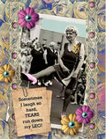 Humorous birthday card for her featuring a vintage-style image of an elderly woman comically kicking her leg up, with a speech bubble saying 'Sometimes I laugh so hard, TEARS run down my LEG!'. Framed by vibrant floral and gold embellishments, perfect for a funny friend.