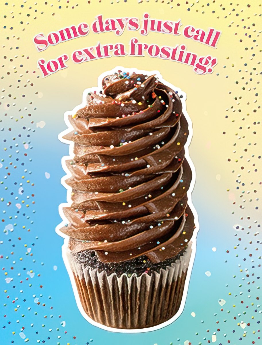 Close-up of a delicious chocolate cupcake with colorful sprinkles, topped with generous frosting, set against a vibrant yellow and blue confetti background. The card features the playful text 'Some days just call for extra frosting!' in a fun, pink script, making it a perfect cheerful birthday greeting.