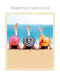 Greeting card featuring three women in colorful sun hats, upside down with legs in the air on a sandy beach, with text 'FOREVER FABULOUS'. Perfect lighthearted birthday card for a friend.