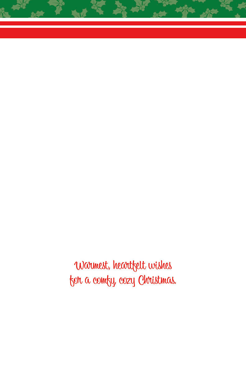 Inside of a holiday greeting card with text: 'Warmest, heartfelt wishes for a comfy, cozy Christmas.' surrounded by white space and a top border of red and green holly.