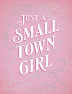 Front of a pink lighthearted birthday greeting card with white text 'Just a Small Town Girl', surrounded by rustic swirls and stars, for her.