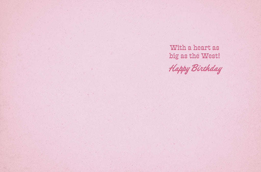 Inside of a pink birthday card featuring a dark pink message 'With a heart as big as the West! Happy Birthday', perfect for a female friend.