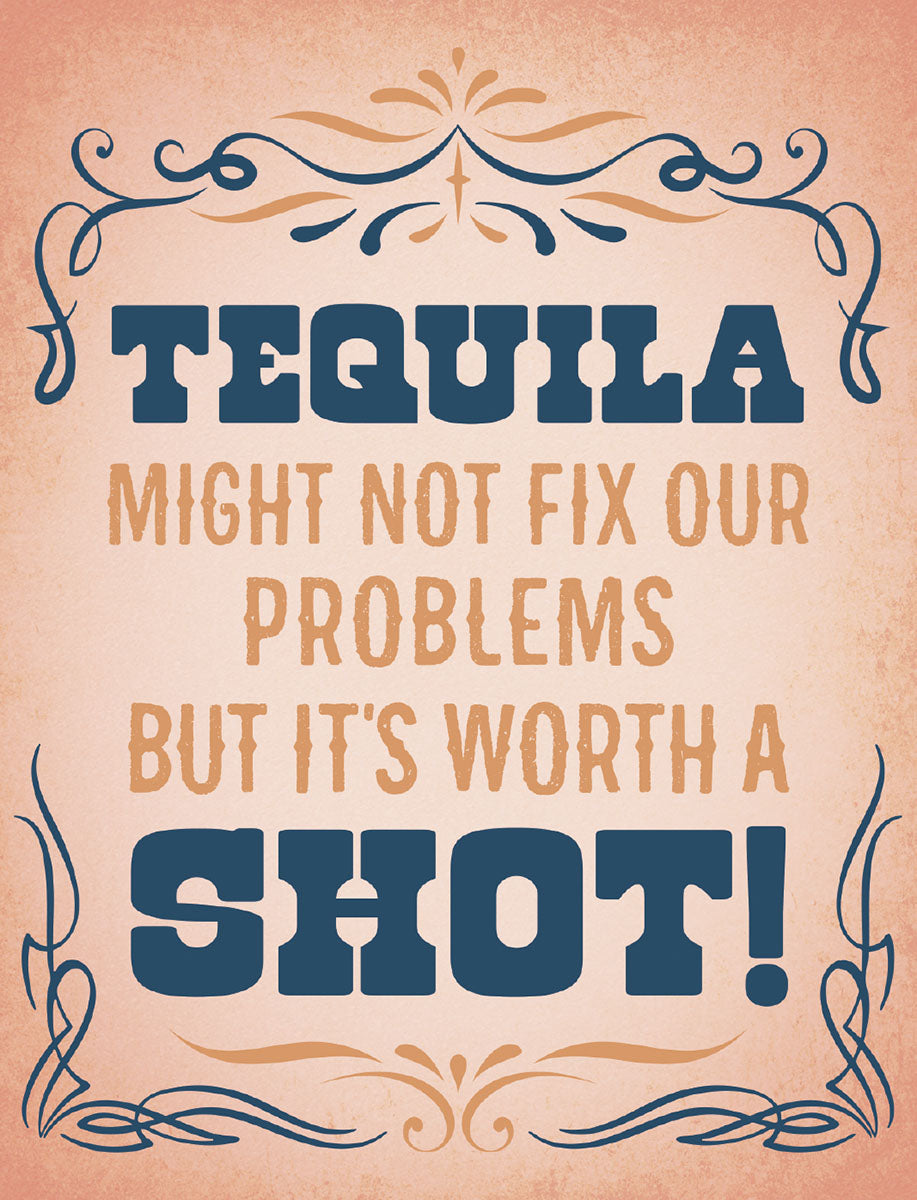 Humorous greeting card with vintage design, featuring the quote 'Tequila might not fix our problems but it's worth a shot!' for friends needing encouragement.