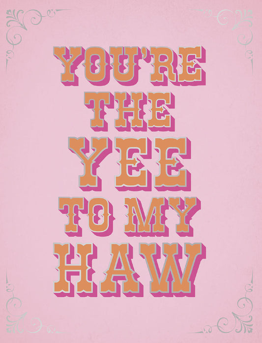 Pink greeting card with 'You're The Yee To My Haw' in bold orange and pink western-style letters, framed by a delicate border.