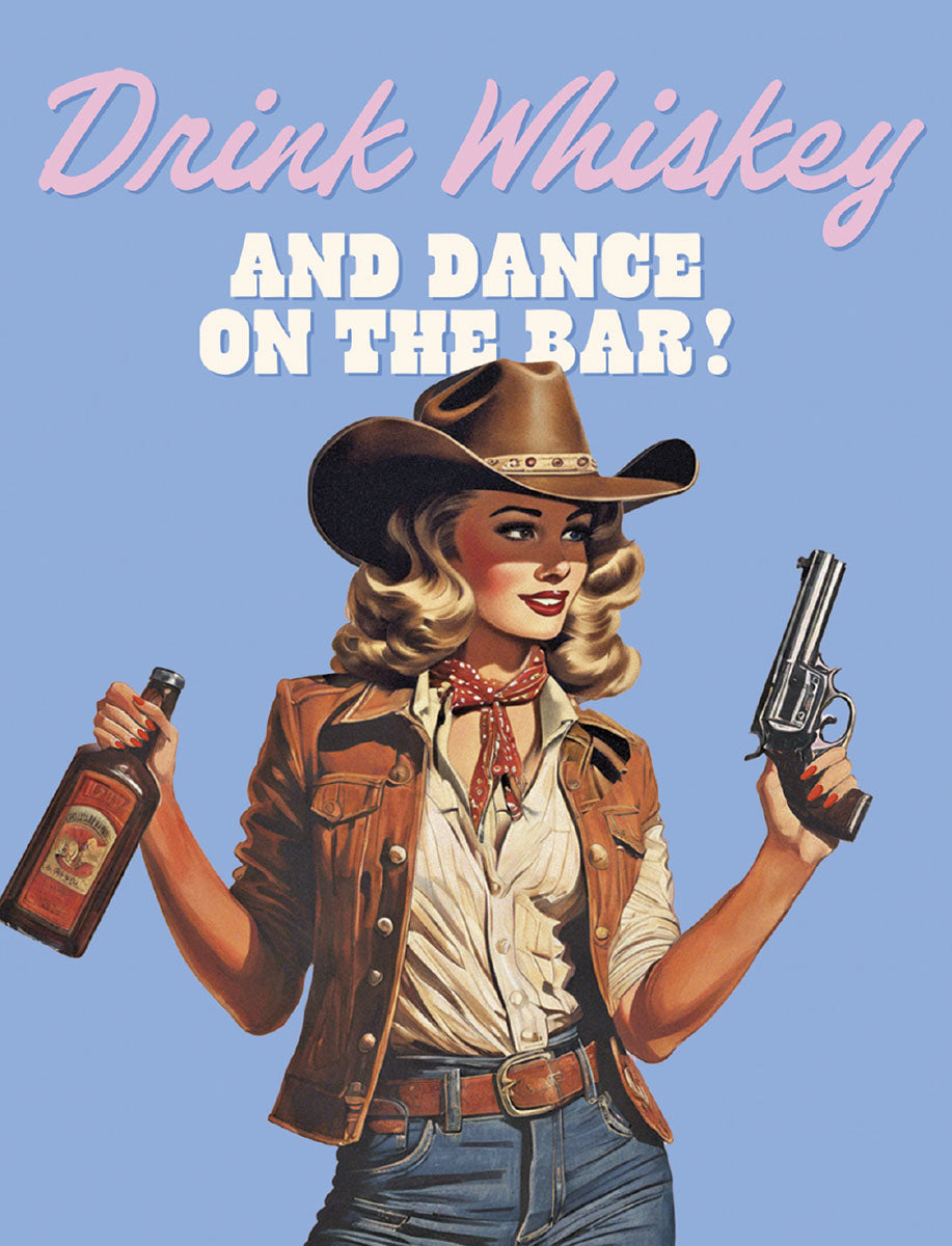 Sassy cowgirl greeting card for her, featuring a retro illustration of a woman in a cowboy hat holding whiskey and a pistol, with 'Drink Whiskey AND DANCE ON THE BAR?' text for a fun celebration.