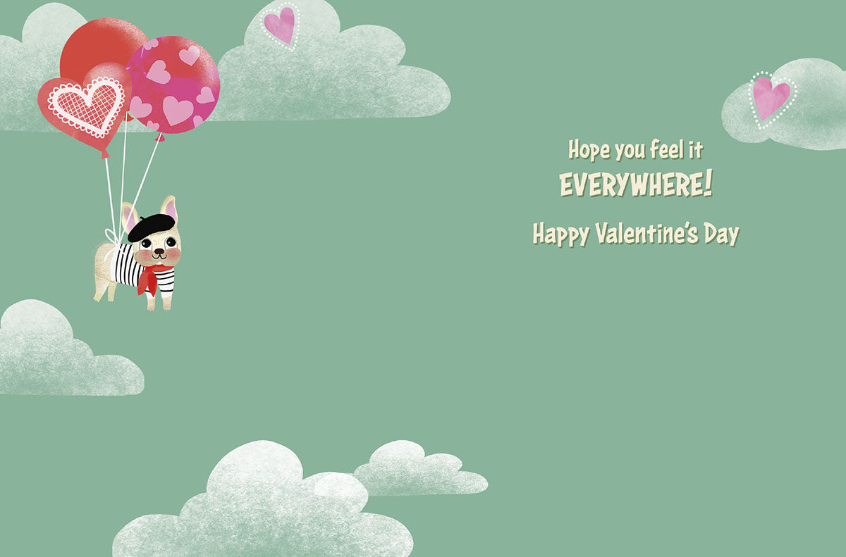 Inside of Valentine's Day card with a French Bulldog holding balloons, 'Hope you feel it EVERYWHERE! Happy Valentine's Day' text.