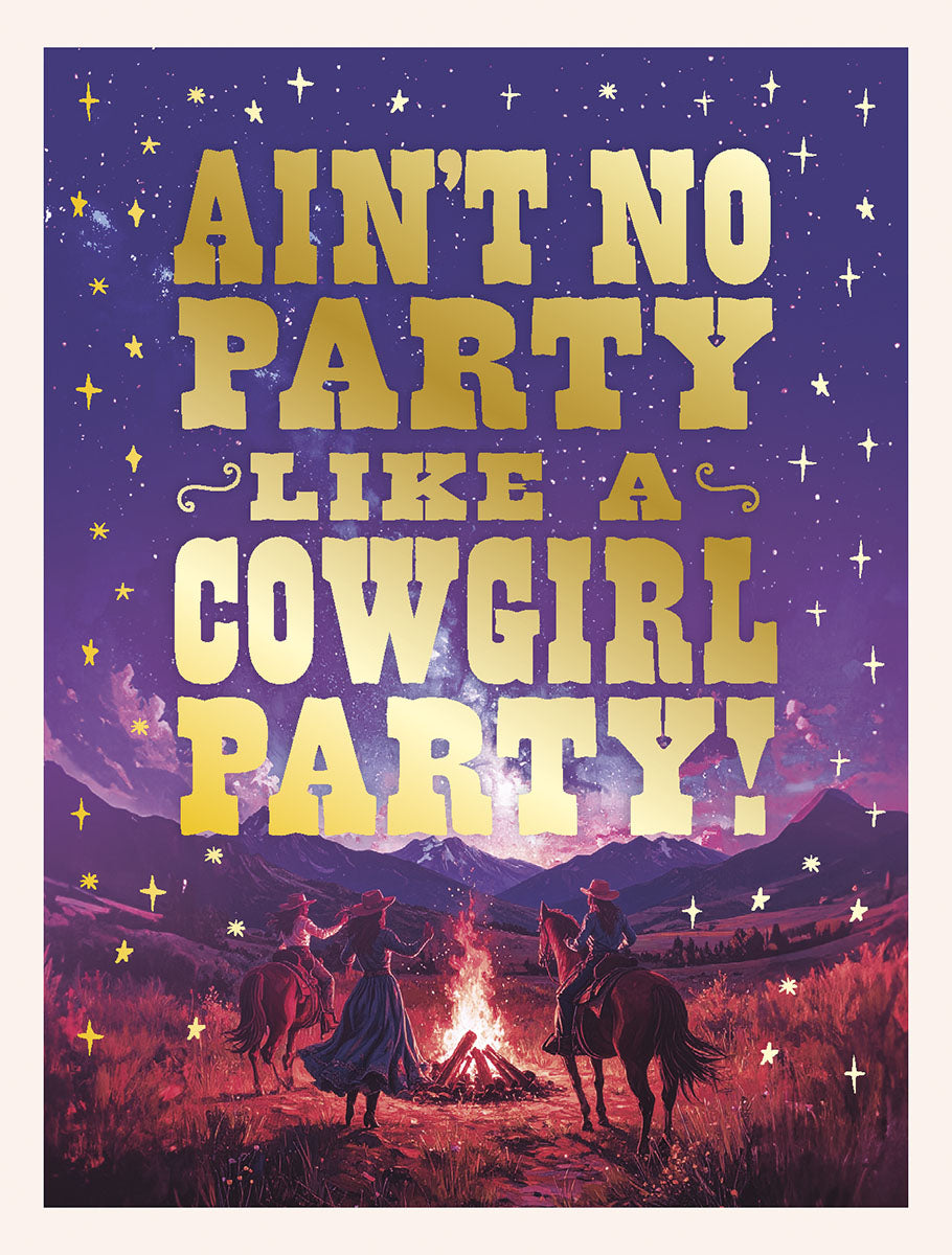 Front of a vibrant purple birthday card with shining gold foil text "Ain't No Party Like A Cowgirl Party!". Features an illustration of three cowgirls on horseback gathered around a campfire in a starlit mountain desert landscape, perfect for a friend's western-themed celebration.