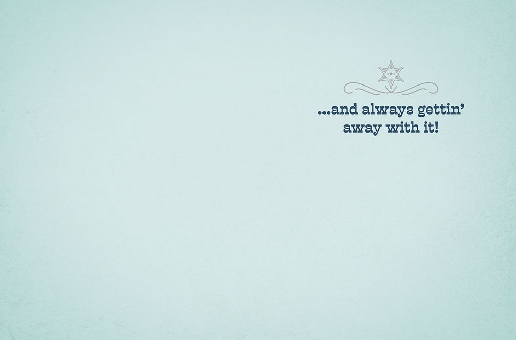 Inside of a humorous friendship card featuring a light blue background and subtle grey text that says '...and always gettin' away with it!'