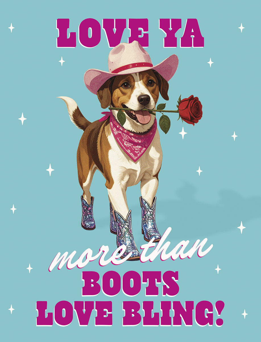 A cute beagle dog wearing a pink cowboy hat and sparkly blue cowboy boots, holding a red rose in its mouth, against a light blue background with white stars. Text reads: 'LOVE YA more than BOOTS LOVE BLING!'. Perfect for a cute friendship card.