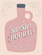 Lighthearted greeting card for friends featuring a pink jug illustration with decorative swirls and the message 'Sip! Sip! Hooray!' in a stylish script font, perfect for celebrating any occasion.