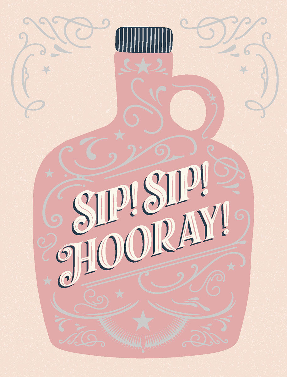 Lighthearted greeting card for friends featuring a pink jug illustration with decorative swirls and the message 'Sip! Sip! Hooray!' in a stylish script font, perfect for celebrating any occasion.