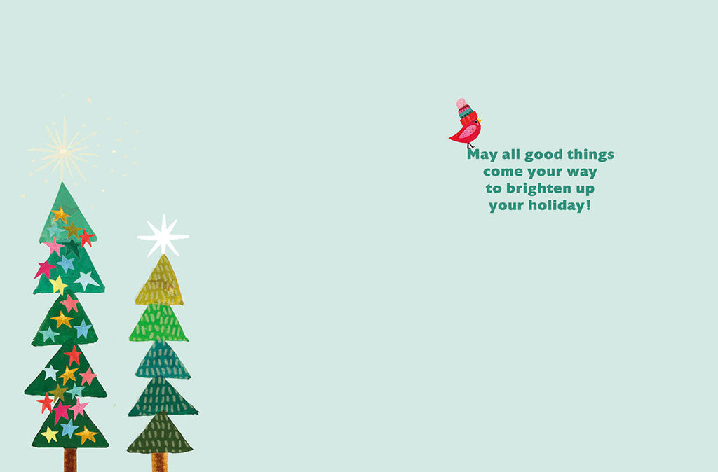 Inside of a holiday greeting card with decorative trees, a small red bird, and the cheerful message: 'May all good things come your way to brighten up your holiday!'.