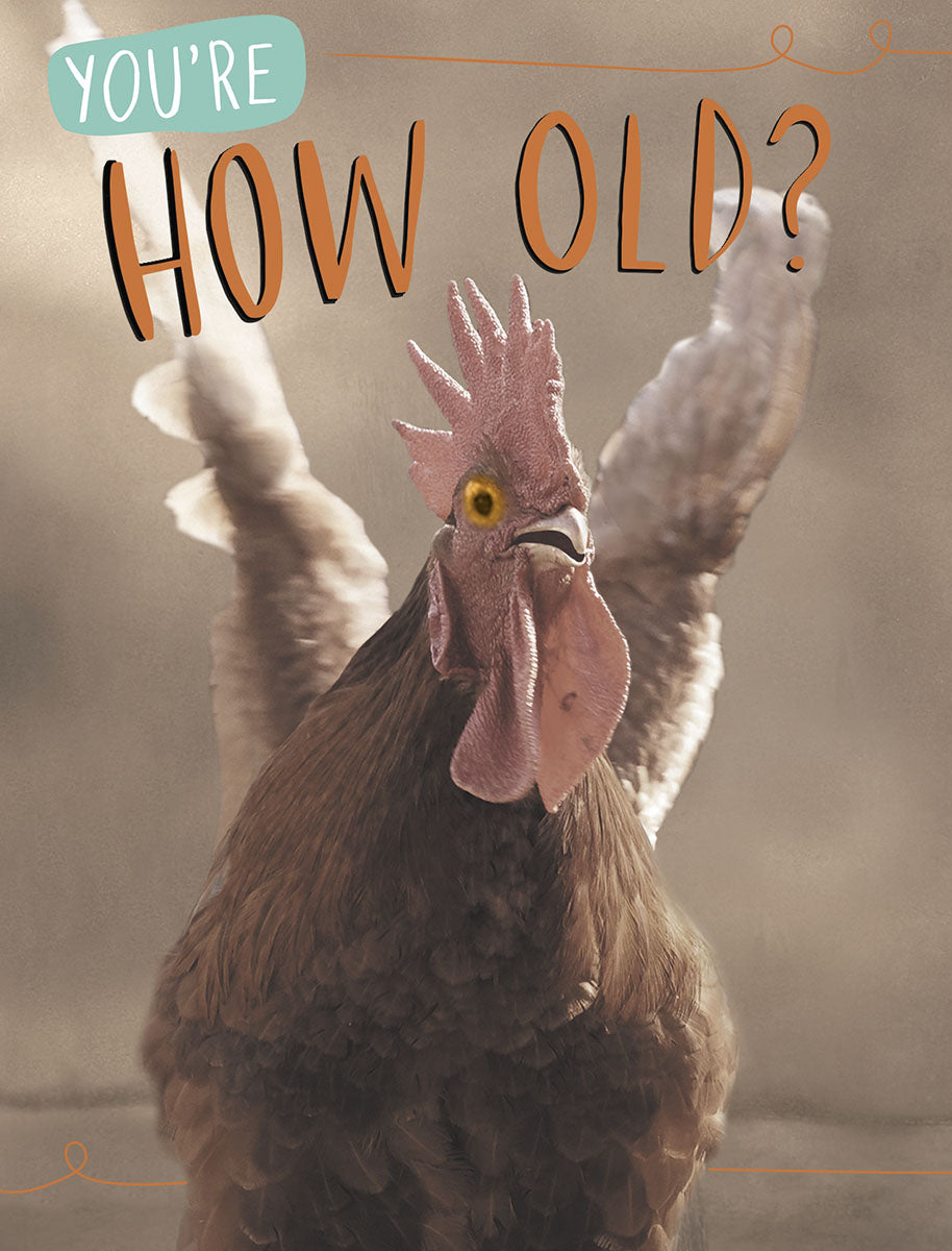 Funny birthday greeting card featuring a surprised brown rooster with the bold text 'YOU'RE HOW OLD?' Perfect for a humorous age celebration.