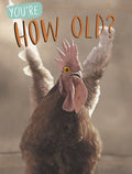 Funny birthday greeting card featuring a surprised brown rooster with the bold text 'YOU'RE HOW OLD?' Perfect for a humorous age celebration.