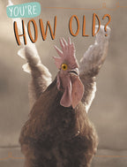 Funny birthday greeting card featuring a surprised brown rooster with the bold text 'YOU'RE HOW OLD?' Perfect for a humorous age celebration.