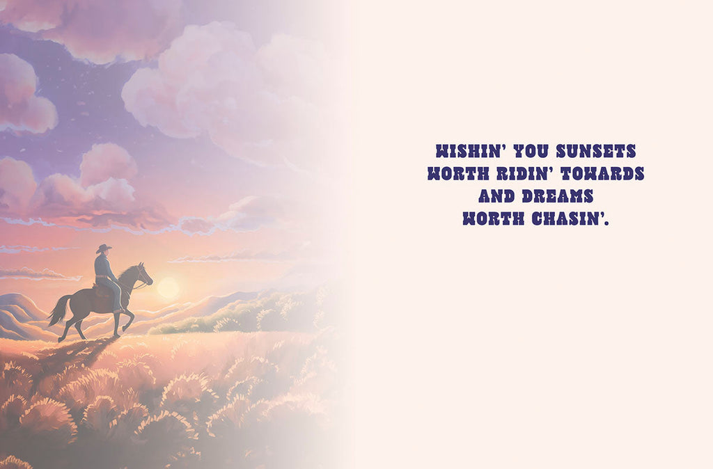 Inside of an inspiring greeting card for him, showing a cowboy on horseback at sunset on the left. The right side features the message: 'WISHIN' YOU SUNSETS WORTH RIDIN' TOWARDS AND DREAMS WORTH CHASIN'.' Perfect for encouraging a friend.