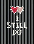 Front of a romantic greeting card with black and grey vertical stripes, featuring two distressed pink hearts above the white text 'I STILL DO'.