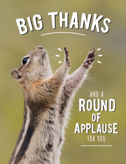 Front of a thank you card with a cute squirrel raising its paws in applause, text reads 'Big Thanks And a Round of Applause For You'.