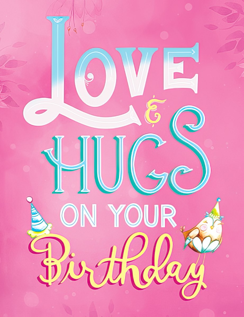 Love & Hugs on Your Birthday