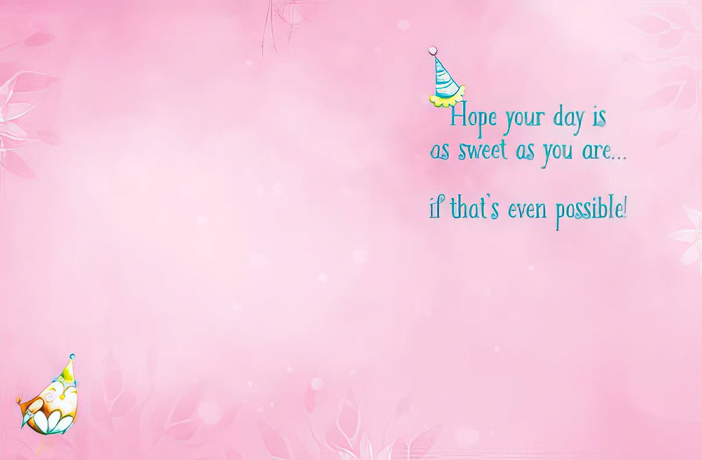 Interior of a cute pink greeting card, displaying the lighthearted message 'Hope your day is as sweet as you are... if that's even possible!' with a small party hat and whimsical bird. Perfect for a dear friend.