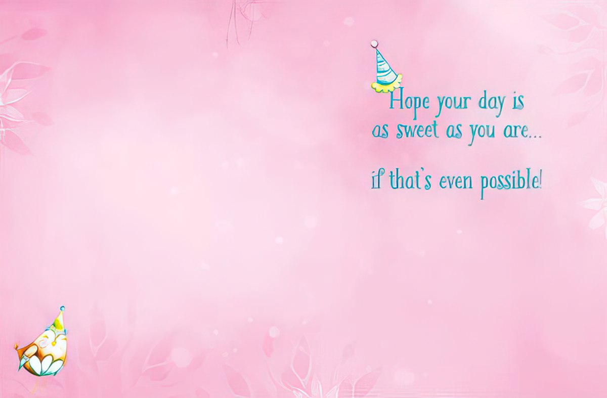 Interior of a cute pink greeting card, displaying the lighthearted message 'Hope your day is as sweet as you are... if that's even possible!' with a small party hat and whimsical bird. Perfect for a dear friend.