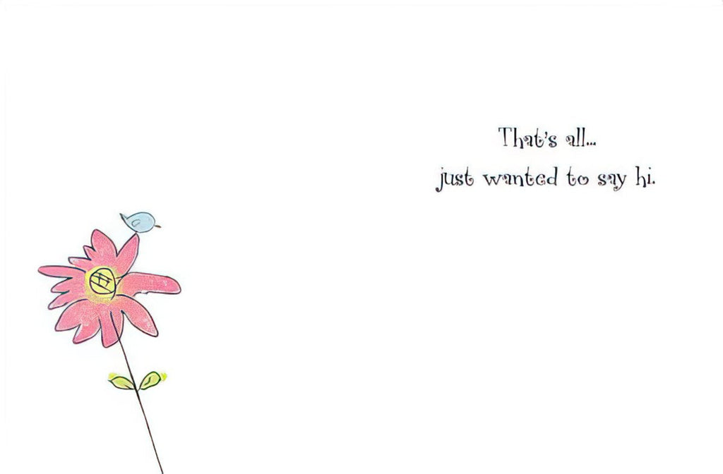 Inside of a minimalist greeting card showing a cute pink flower illustration with a blue bird, and the message 'That's all... just wanted to say hi.' on a white background.