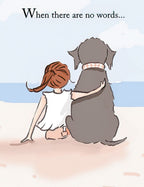 Close-up of an encouragement greeting card showing a girl hugging a large grey dog on a sandy beach, with text 'When there are no words...'.