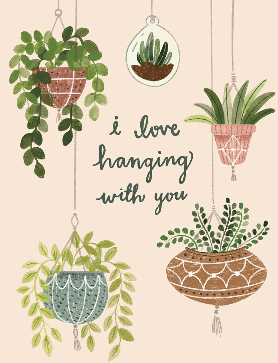Front of a humorous friendship greeting card featuring illustrations of various green hanging potted plants. The card text reads 'i love hanging with you' in a playful script, perfect for plant lovers.