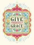 Front of an ornate floral greeting card for anyone, featuring colorful folk art design with red, pink, gold, and teal accents, and the phrase 'GIVE YOURSELF GRACE' in decorative typography.