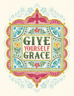 Front of an ornate floral greeting card for anyone, featuring colorful folk art design with red, pink, gold, and teal accents, and the phrase 'GIVE YOURSELF GRACE' in decorative typography.