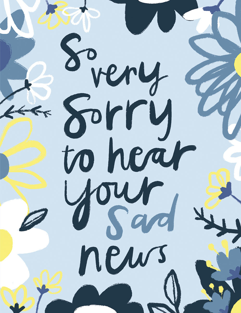 Heartfelt sympathy greeting card for a friend, featuring a serene light blue background with hand-drawn white, yellow, and blue flowers. The card displays the message 'So very sorry to hear your sad news' in elegant script, perfect for offering comfort and support during difficult times.
