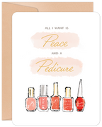 Greeting card featuring 'ALL I WANT IS Peace AND A Pedicure' text in elegant script with five colorful nail polish bottles, perfect for a Sassy female recipient.