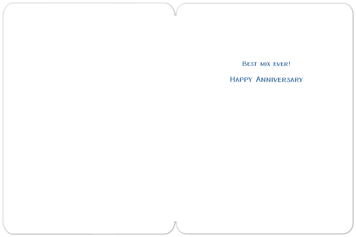 Inside of an anniversary greeting card, blank on the left side, with blue text on the right side reading 'BEST MIX EVER!' and 'HAPPY ANNIVERSARY'.