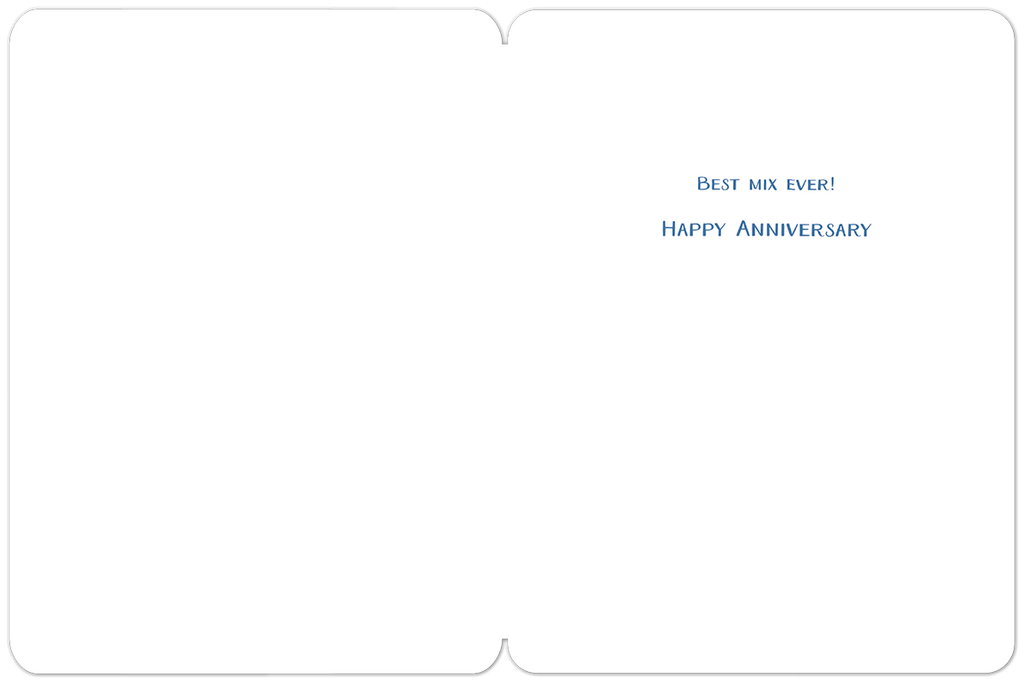 Inside of an anniversary greeting card, blank on the left side, with blue text on the right side reading 'BEST MIX EVER!' and 'HAPPY ANNIVERSARY'.