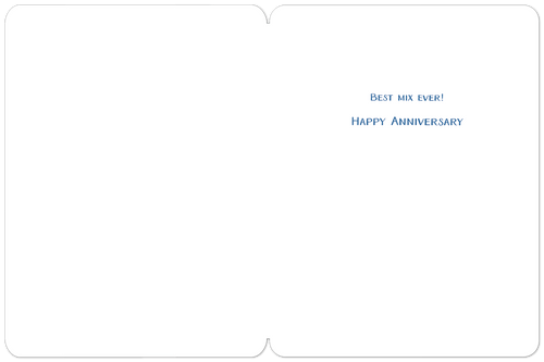Inside of an anniversary greeting card, blank on the left side, with blue text on the right side reading 'BEST MIX EVER!' and 'HAPPY ANNIVERSARY'.