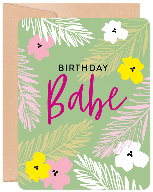 Floral greeting card with 'BIRTHDAY Babe' text, featuring pink, yellow, white flowers, and green tropical leaves on a light green background. Perfect for a spouse or special her.