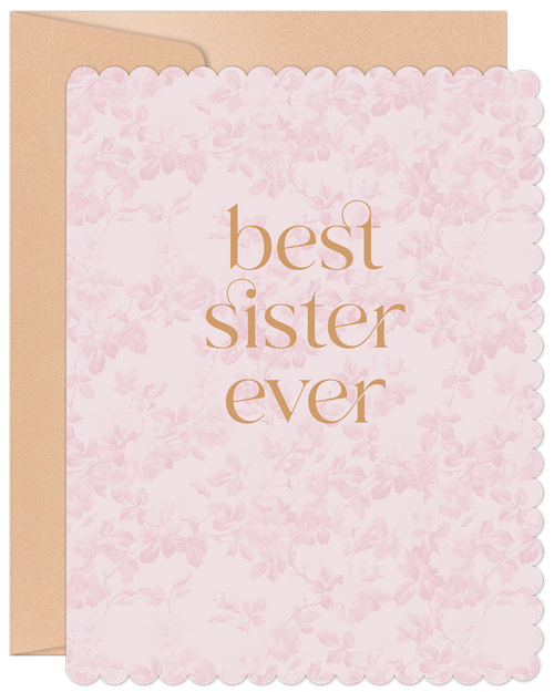 Elegant sister greeting card featuring 'best sister ever' in gold script on a blush pink vintage floral background with a scalloped edge, nestled in a natural kraft envelope. Perfect for celebrating special bonds.