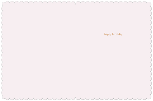 Inside of a premium sister card with scalloped edges, revealing 'happy birthday' in subtle gold text on a soft pink background, providing ample space for a personalized heartfelt message.