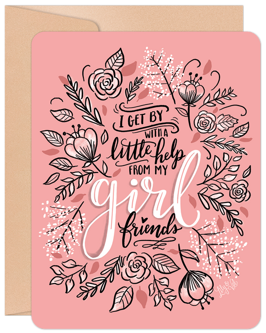 Pink floral encouragement greeting card with text 'I get by with a little help from my girl friends' surrounded by roses and leaves.