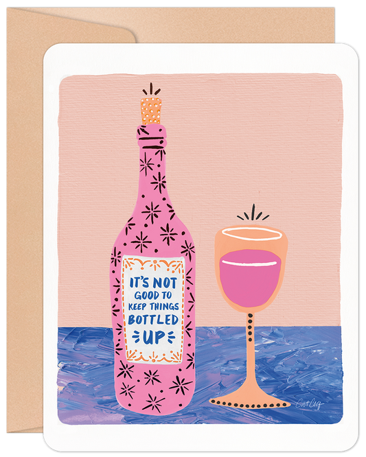 Pink floral wine bottle and glass greeting card with "IT'S NOT GOOD TO KEEP THINGS BOTTLED UP" on the front.
