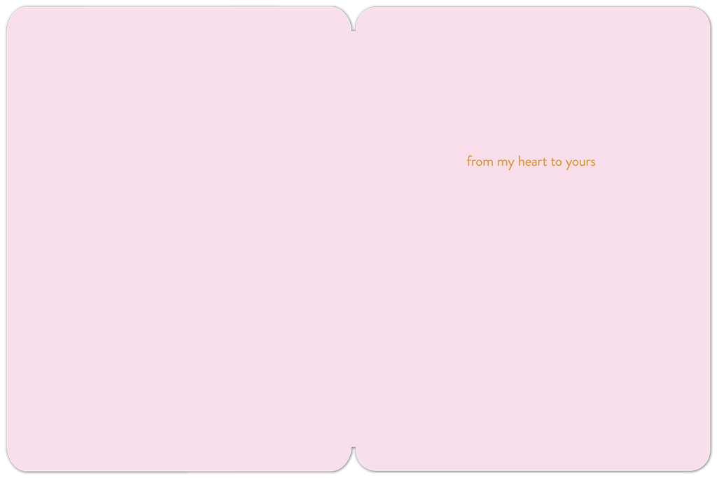 Inside of light pink greeting card with heartfelt message. Features minimal design with small orange text 'from my heart to yours' on a soft pink background, ready for a personal written note of encouragement or support.