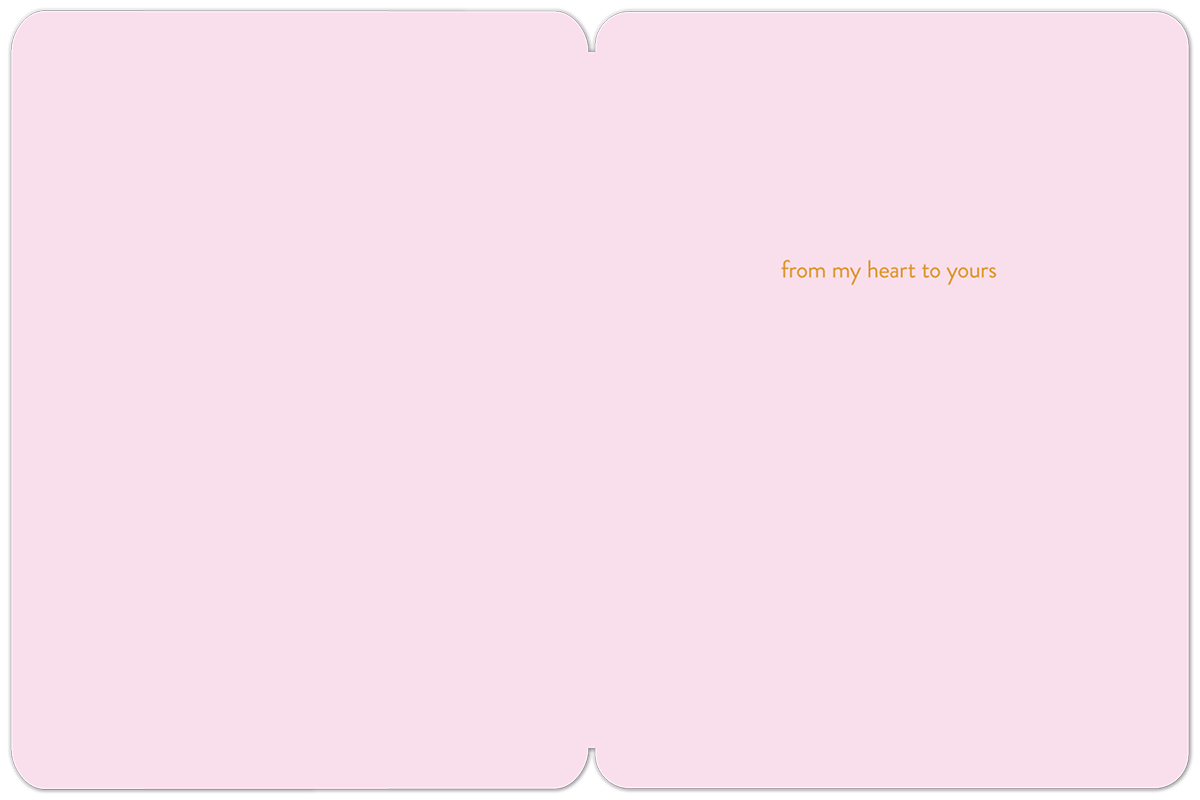 Inside of light pink greeting card with heartfelt message. Features minimal design with small orange text 'from my heart to yours' on a soft pink background, ready for a personal written note of encouragement or support.